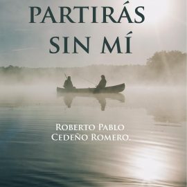 Reseña del libro No partirás sin mi de Roberto Pablo Cedeño