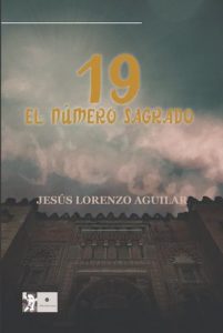 Reseña del libro 19 el número sagrado de Jesús Lorenzo Aguilar