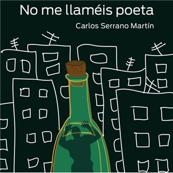 Reseña del poemario No me llaméis poeta de Carlos Serrano Martín