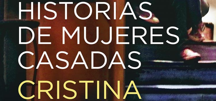 Reseña del libro Historia de mujeres casadas de Cristina Campos