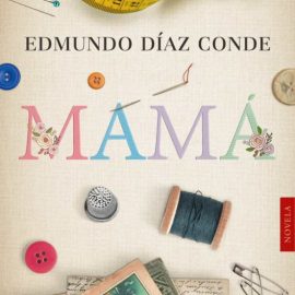 Reseña del libro Mamá de Edmundo Díaz Conde