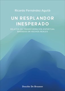 Reseña del libro Un resplandor inesperado de Ricardo Fernández Aguilà
